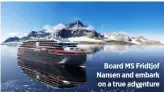  ??  ?? Board MS Fridtjof Nansen and embark on a true adventure