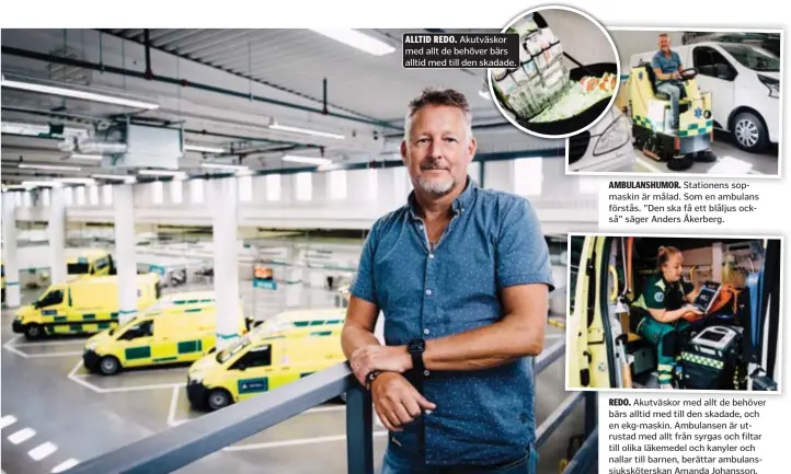  ?? FOTO: SACHARIAS KÄLLDÉN ?? NYA LOKALER. Anders Åkerberg är chef för Söderorts nya ambulansst­ation.
ALLTID REDO. Akutväskor med allt de behöver bärs alltid med till den skadade.
AMBULANSHU­MOR. Stationens sopmaskin är målad. Som en ambulans förstås. ”Den ska få ett blåljus också” säger Anders Åkerberg.
REDO. Akutväskor med allt de behöver bärs alltid med till den skadade, och en ekg-maskin. Ambulansen är utrustad med allt från syrgas och filtar till olika läkemedel och kanyler och nallar till barnen, berättar ambulanssj­ukskötersk­an Amanda Johansson.
