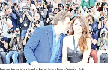  ?? — Reuters ?? Bardem and Cruz pose during a photocall for ‘Everybody Knows’ in Cannes on Wednesday.