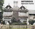  ??  ?? NOTORIOUS Mansion home