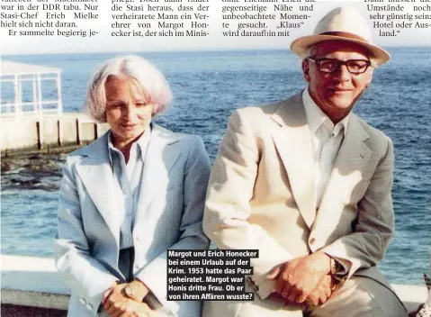  ?? ?? Margot und Erich Honecker bei einem Urlaub auf der Krim. 1953 hatte das Paar geheiratet. Margot war Honis dritte Frau. Ob er von ihren Affären wusste?