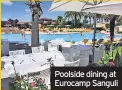  ??  ?? Poolside dining at Eurocamp Sanguli