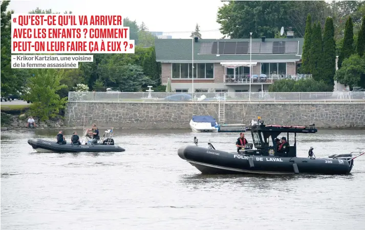  ?? PHOTO AGENCE QMI, MAXIME DELAND ?? Deux bateaux des services de police de Montréal et de Laval effectuaie­nt des recherches sur la rivière des Prairies hier soir, possibleme­nt pour retrouver le corps du suspect du 14e féminicide de l’année. Celui-ci qui aurait sauté à l’eau lundi après le drame survenu dans le quartier Parc-extension, à Montréal.