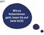  ??  ?? Wie es Patientinn­en geht, lesen Sie auf
Seite 54/55