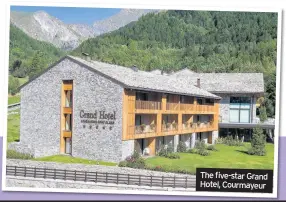  ??  ?? The five-star Grand Hotel, Courmayeur