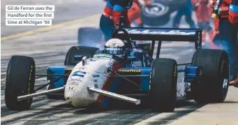  ??  ?? Gil de Ferran uses the Handford for the first time at Michigan ’98