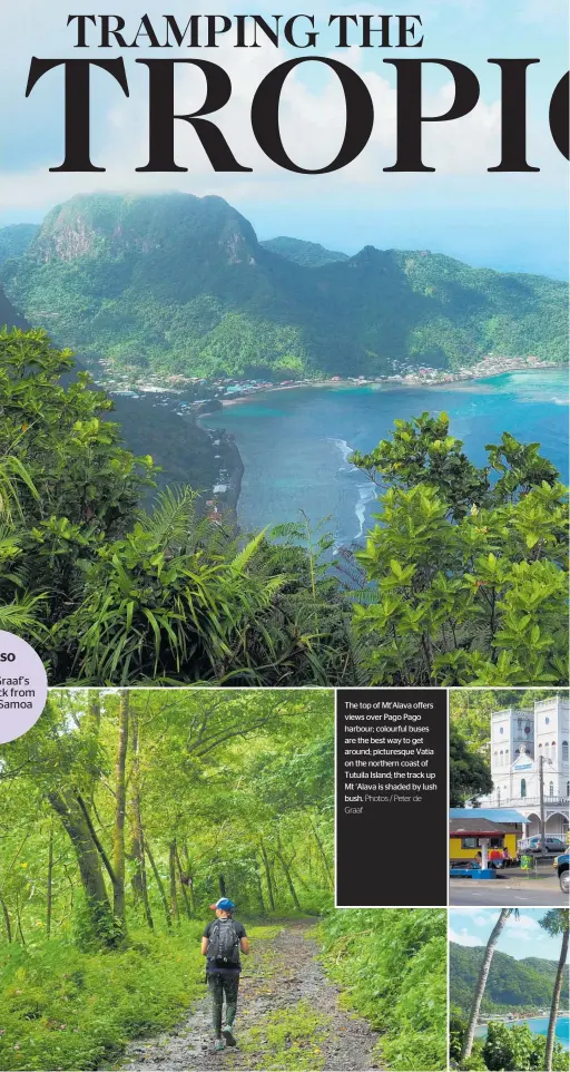  ?? Graaf Photos / Peter de ?? The top of Mt’Alava offers views over Pago Pago harbour; colourful buses are the best way to get around; picturesqu­e Vatia on the northern coast of Tutuila Island; the track up Mt ‘Alava is shaded by lush bush.