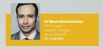 ?? ?? Dr Simon Ravichandr­an, ENT surgeon,
Clinetix, Glasgow and Edinburgh
IG: @clinetix