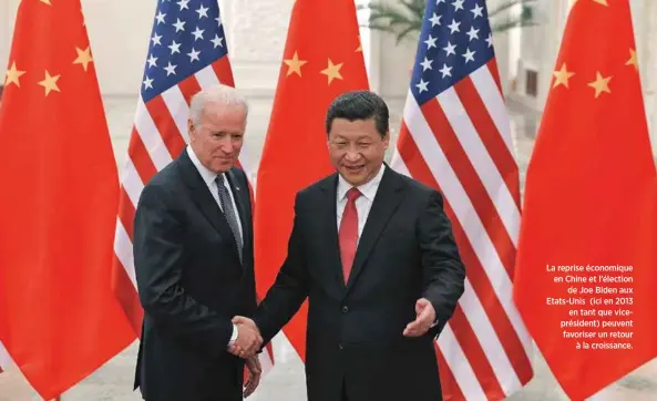 ??  ?? La reprise économique en Chine et l’élection de Joe Biden aux Etats-Unis (ici en 2013 en tant que viceprésid­ent) peuvent favoriser un retour à la croissance.
