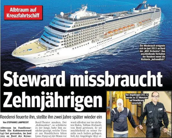  ??  ?? Der Missbrauch ereignete sich im Juni 2015 an Bord der „MSC Orchestra“. Das anschließe­nde Verhalten der Reederei nennt die Richterin „befremdlic­h“. Der Angeklagte (45, l.) wurde zu 22 Monaten auf Bewährung verurteilt.