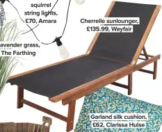  ??  ?? Cherrelle sunlounger, £135.99, Wayfair