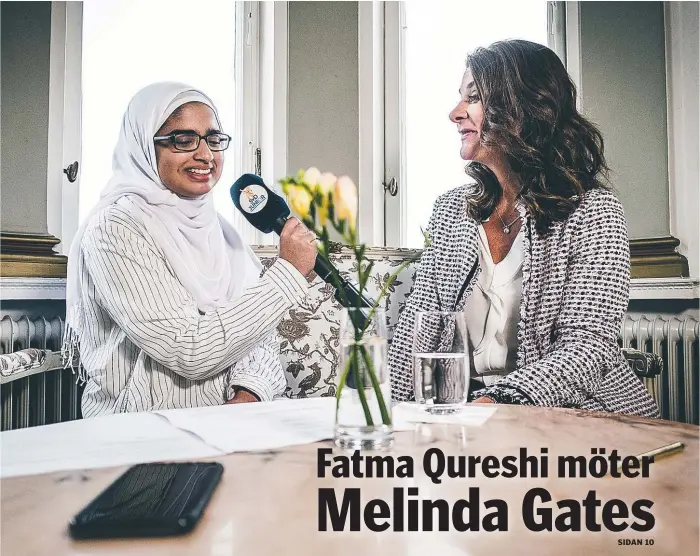 ?? FOTO: MAGNUS HJALMARSON NEIDEMAN ?? JUNIORREPO­RTER. Fatma Qureshi intervjuar Melinda Gates om kvinnors och flickors rättighete­r. Fatma Qureshi är juniorrepo­rter på Svenska Dagbladet.