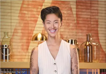  ?? ?? Kristen Kish hosts “Top Chef”