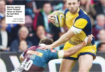  ?? PICTURES: Getty Images ?? Warrior spirit: Chris Pennell takes on Quins fly-half Nick Evans