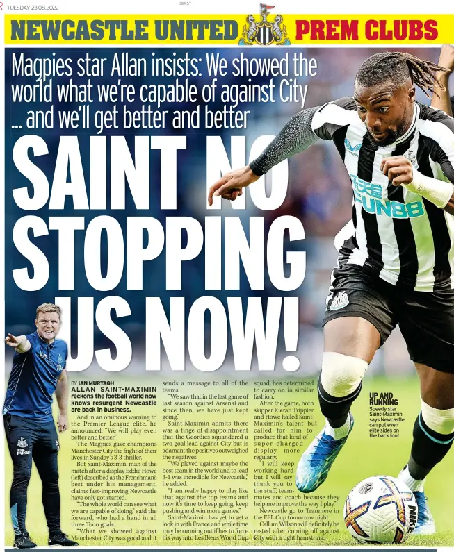  ?? ?? UP AND RUNNING Speedy star Saint-Maximin says Newcastle can put even elite sides on the back foot