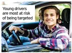  ?? ?? Young drivers are most at risk of being targeted
