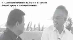  ??  ?? Fr. Gustillo and Frank Padilla dig deeper on the elements that come together in a journey with the spirit