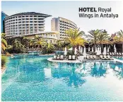  ??  ?? HOTEL Royal Wings in Antalya