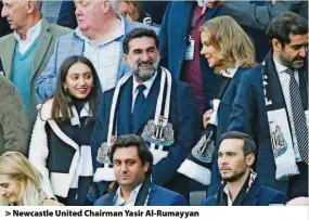  ?? ?? > Newcastle United Chairman Yasir Al-Rumayyan