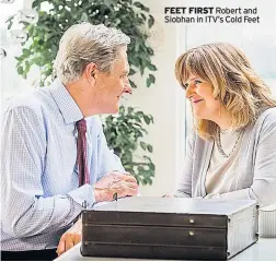  ??  ?? FEET FIRST Robert and Siobhan in ITV’s Cold Feet