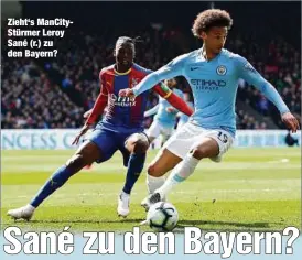  ??  ?? Zieht‘s ManCityStü­rmer Leroy Sané (r.) zu den Bayern?