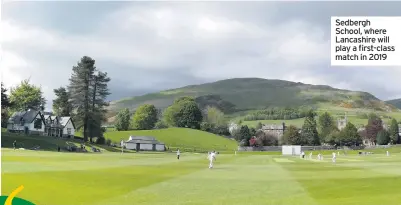  ??  ?? Sedbergh School, where Lancashire will play a first-class match in 2019