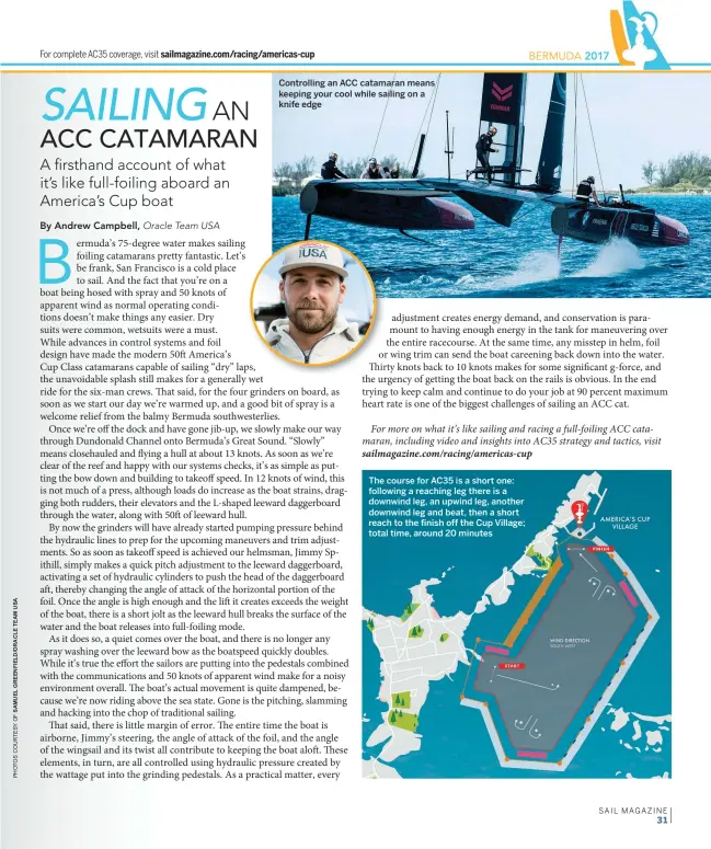  ??  ?? Controllin­g an ACC catamaran means keeping your cool while sailing on a knife edge The course for AC35 is a short one: following a reaching leg there is a downwind leg, an upwind leg, another downwind leg and beat, then a short reach to the finish off...