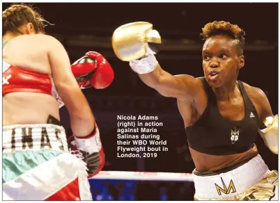  ??  ?? Nicola Adams (right) in action against Maria Salinas during their WBO World Flyweight bout in London, 2019