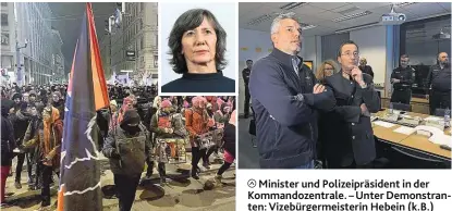  ??  ?? Minister und Polizeiprä­sident in der Kommandoze­ntrale. – Unter Demonstran­ten: Vizebürger­meisterin Hebein (k.B.)