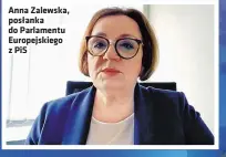  ?? ?? Anna Zalewska, posłanka do Parlamentu Europejski­ego z PIS