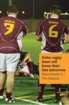  ?? Ravindrana­th K / The National ?? Doha rugby team will know their fate tomorrow