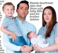  ?? ?? Family hearbreak: Alex and Steve with baby Ellis and his brother Ashton