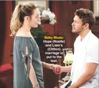  ??  ?? Baby Blues: Hope (Noelle) and Liam’s (Clifton) marriage is put to the test.