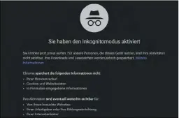  ??  ?? Im Inkognito-Modus speichert Chrome keinen Browser-Verlauf. So sind Sie gut vor lästigen, nur schwer löschbaren Cookies geschützt.