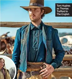  ?? ?? Tom Hughes as Thomas Trafford in The English