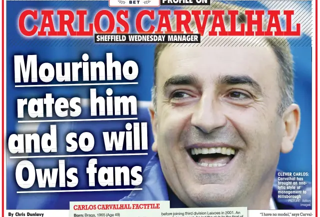  ?? PICTURE: Action
Images ?? CLEVER CARLOS: Carvalhal has brought an analytic style of management to Hillsborou­gh