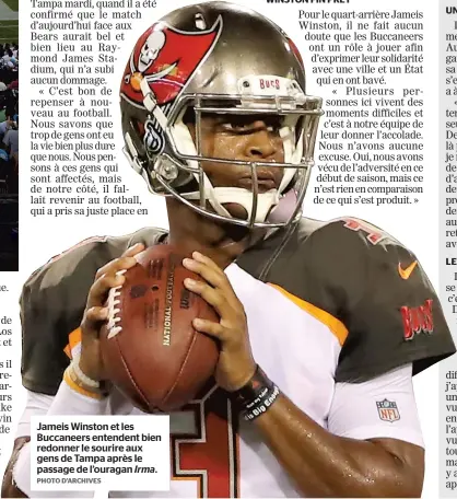  ?? PHOTO D’ARCHIVES ?? Jameis Winston et les Buccaneers entendent bien redonner le sourire aux gens de Tampa après le passage de l’ouragan Irma.