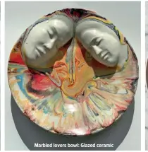  ?? ?? Marbled lovers bowl: Glazed ceramic
