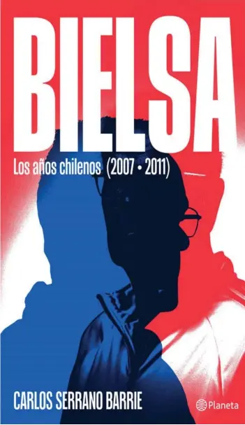  ?? ?? ► La portada del libro sobre los años chilenos de Marcelo Bielsa.
