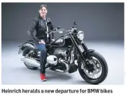  ??  ?? Heinrich heralds a new departure for BMW bikes