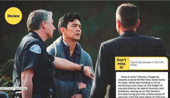  ??  ?? John Cho in ‘Searching’. releases in the UAE