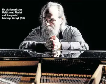  ??  ?? Ein charismati­sches Multitalen­t: Pianist und Komponist Lubomyr Melnyk (68)