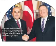  ??  ?? Dışişleri Bakanı Mevlüt Çavuşoğlu, ABD Dışişleri Bakanı Mike Pompeo ile telefonda görüştü.