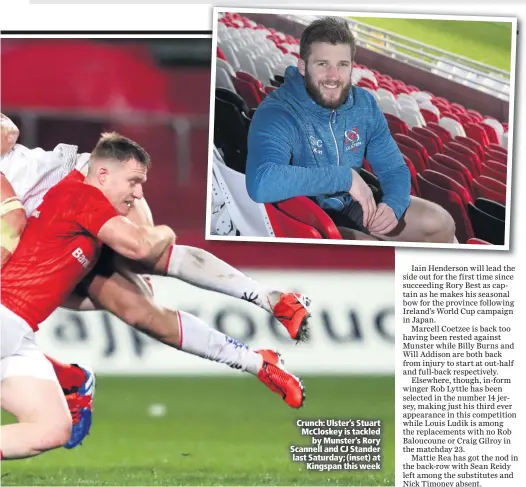  ??  ?? Crunch: Ulster’s Stuart McCloskey is tackled
by Munster’s Rory Scannell and CJ Stander last Saturday; (inset) at
Kingspan this week