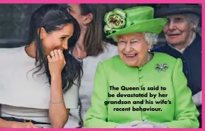  ??  ?? The Queen is said to be devastated by her grandson and his wife’s recent behaviour.