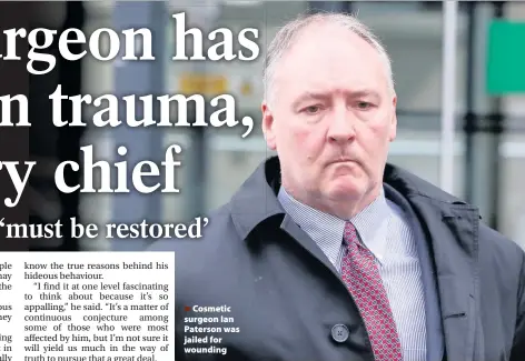  ??  ?? >
Cosmetic surgeon Ian Paterson was jailed for wounding