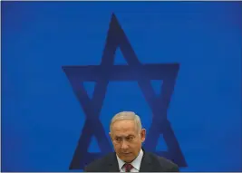  ?? ODED BALILTY — THE ASSOCIATED PRESS FILE ?? Israeli Prime Minister Benjamin Netanyahu speaks during a press conference in Tel Aviv, Israel.