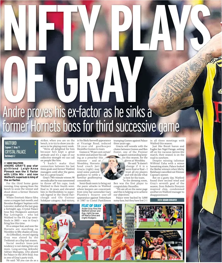  ??  ?? FEAT OF GRAY Andre Gray fires the Watford winner and (top, right) he saw off Marco Silva and (right) Rodgers