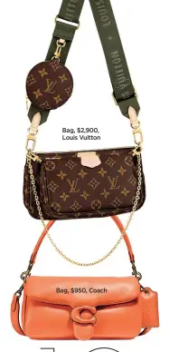  ??  ?? Bag, $950, Coach Bag, $2,900, Louis Vuitton