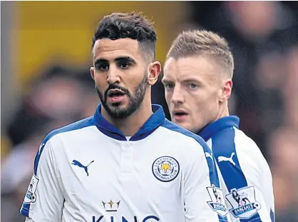  ??  ?? Leicester City’s Riyad Mahrez, left, and Jamie Vardy.